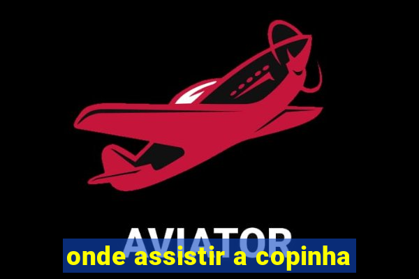 onde assistir a copinha